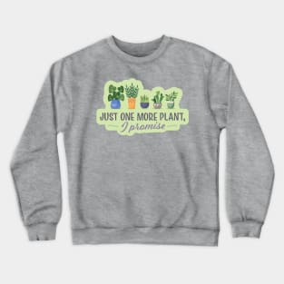 Just One More Plant I Promise Crewneck Sweatshirt